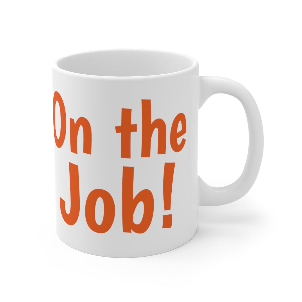On The Job - 11oz White Mug